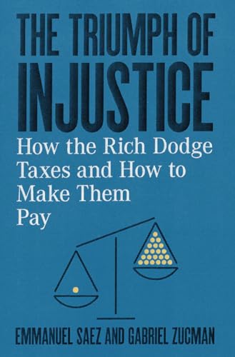 The Triumph of Injustice: How the Rich Dodge Taxes and How to Make Them Pay von W. W. Norton & Company