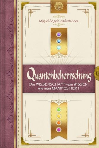 Quantenbeherrschung: Die Wissenschaft vom Wissen, wie man manifestiert von Independently published