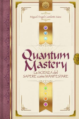 Quantum Mastery: La scienza del sapere come manifestare von Independently published