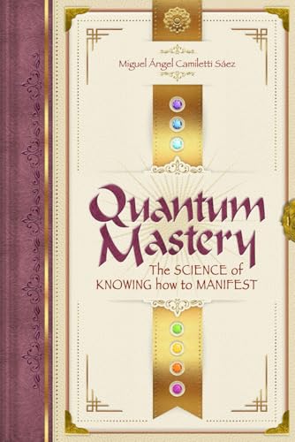 Quantum Mastery: The science of knowing how to manifest von Independently published