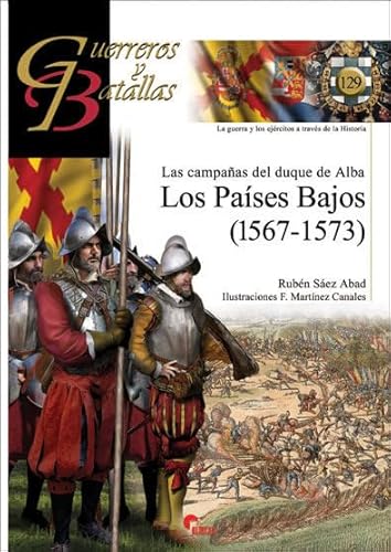 Los Países Bajos : las campañas del duque de Alba (Guerreros y Batallas, Band 129)