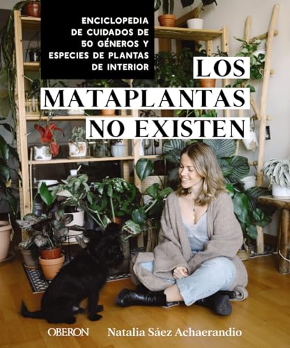 Los mataplantas no existen: Enciclopedia de cuidados de 50 géneros y especies de plantas de interior (Libros singulares) von ANAYA MULTIMEDIA