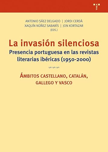 La invasión silenciosa: Presencia portuguesa en las revistas literarias ibéricas (1950-2000) (Ciencias y técnicas de la cultura) von Ediciones Trea, S.L.