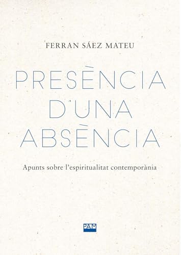 Presència d'una absència: Apunts sobre l'espiritualitat contemporània (Polièdrics, Band 2) von Publicacions de l'Abadia de Montserrat, S.A.