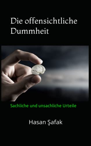Die offensichtliche Dummheit: Sachliche und unsachliche Urteile