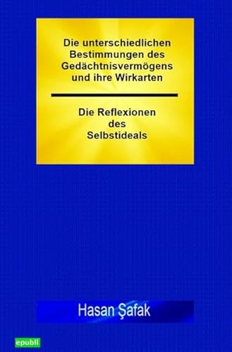Die unterschiedlichen Bestimmungen des Gedächtnisvermögens und ihre Wirkarten - Die Reflexionen des Selbstideals