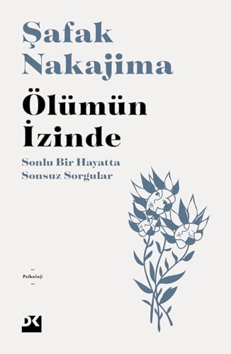 Ölümün İzinde: Sonlu Bir Hayatta Sonsuz Sorgular von Doğan Kitap