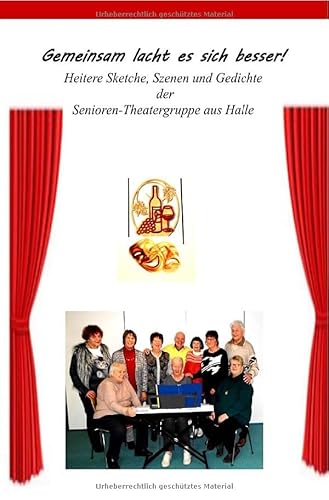 Gemeinsam lacht es sich besser: Heitere Sketche, Szenen und Gedichte der Senioren-Theatergruppe aus Halle von epubli