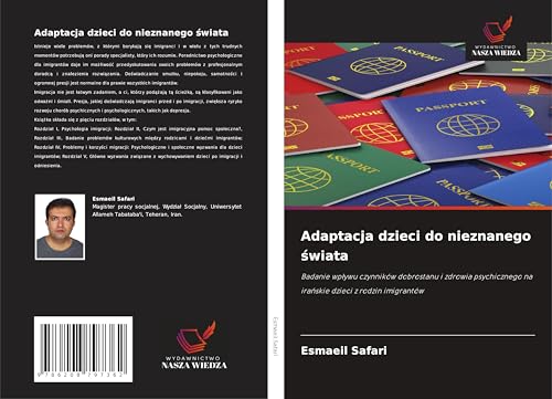 Adaptacja dzieci do nieznanego ¿wiata: Badanie wp¿ywu czynników dobrostanu i zdrowia psychicznego na ira¿skie dzieci z rodzin imigrantów von Wydawnictwo Nasza Wiedza