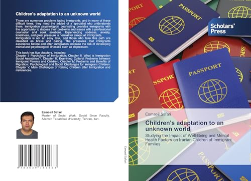 Children's adaptation to an unknown world: Studying the Impact of Well-Being and Mental Health Factors on Iranian Children of Immigrant Families von VDM Verlag