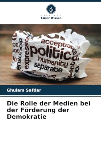 Die Rolle der Medien bei der Förderung der Demokratie von Verlag Unser Wissen
