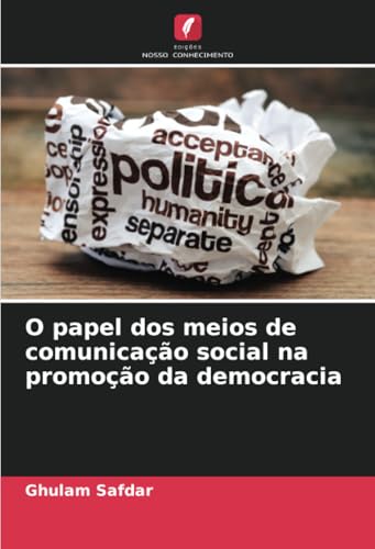 O papel dos meios de comunicação social na promoção da democracia von Edições Nosso Conhecimento