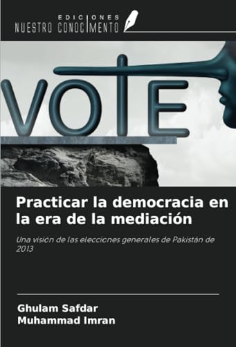 Practicar la democracia en la era de la mediación: Una visión de las elecciones generales de Pakistán de 2013