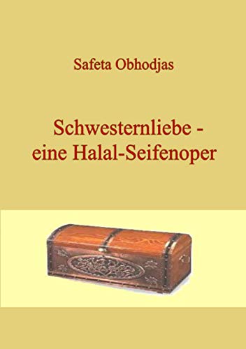 Schwesternliebe - eine Halal-Seifenoper: Roman