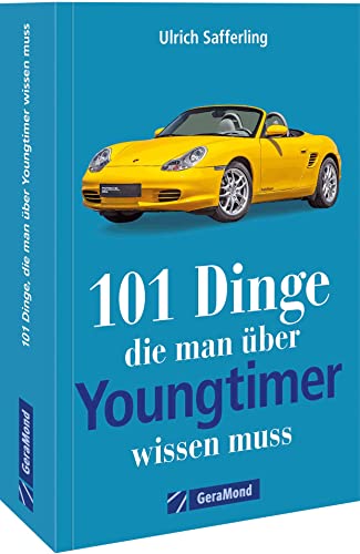 Youngtimer-Handbuch: 101 Dinge, die Sie schon immer über Youngtimer wissen wollten. Spannende und unterhaltsame Fakten rund um die jungen Alten. (100/101 Dinge ...)