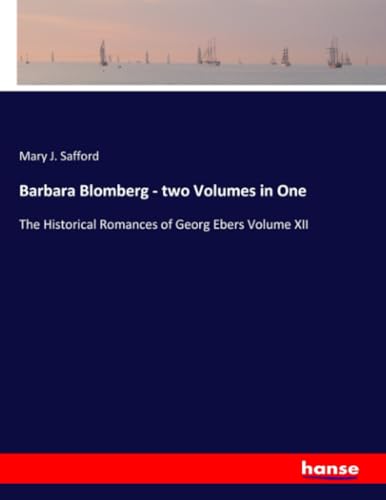 Barbara Blomberg - two Volumes in One: The Historical Romances of Georg Ebers Volume XII