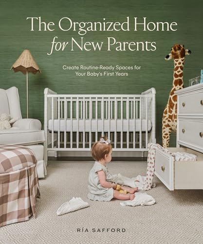 The Organized Home for New Parents: Create Routine-Ready Spaces for Your Baby's First Years von Blue Star Press
