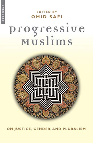 Progressive Muslims: On Justice, Gender And Pluralism (Islam in the Twenty-First Century) von ONEWorld Publications
