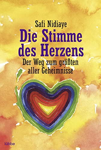 Die Stimme des Herzens: Der Weg zum größten aller Geheimnisse