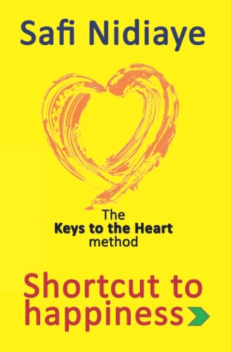 THE KEYS TO THE HEART METHOD: Shortcut to Happiness von Independently Published