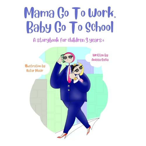 Mama Go To Work, Baby Go To School