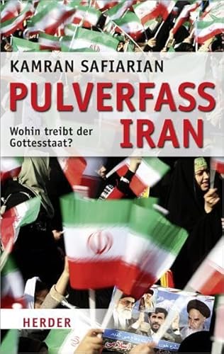 Pulverfass Iran: Wohin treibt der Gottesstaat?