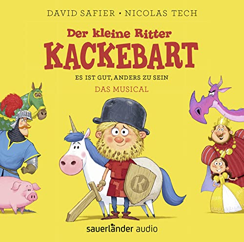 Der kleine Ritter Kackebart: Es ist gut, anders zu sein – Das Musical von Argon Sauerländer Audio