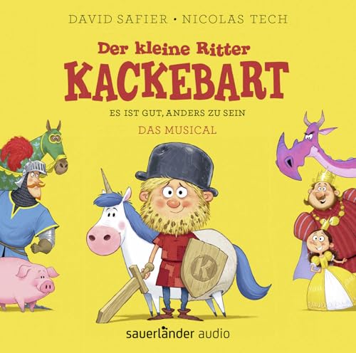 Der kleine Ritter Kackebart: Es ist gut, anders zu sein – Das Musical von Argon Sauerländer Audio