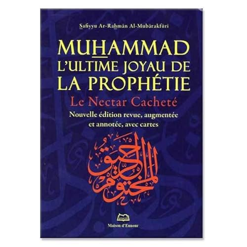 Muhammad, l'ultime joyau de la prophétie : Le nectar cacheté von Maison d'Ennour