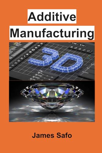 Additive Manufacturing: 3D von Faith Unity Books