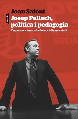 Josep Pallach, política i pedagogia (P.VISIONS) von Editorial Pòrtic