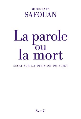 La Parole ou la Mort: Essai sur la division du sujet von Seuil