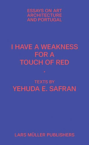 I Have a Weakness for a Touch of Red: Essays on Art, Architecture, and Portugal von Lars Muller Publishers