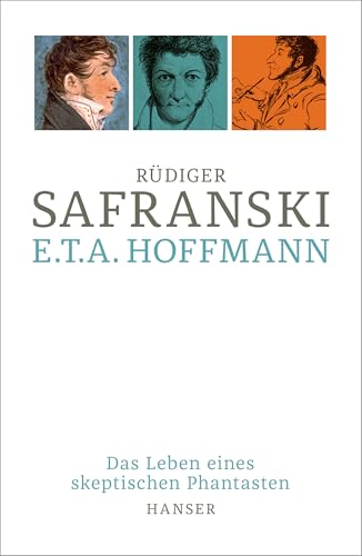 E.T.A. Hoffmann: Das Leben eines skeptischen Phantasten