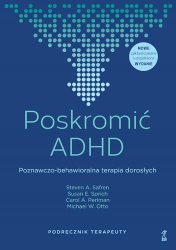 Poskromić ADHD: Poznawczo-behawioralna terapia dorosłych Podręcznik terapeuty von GWP