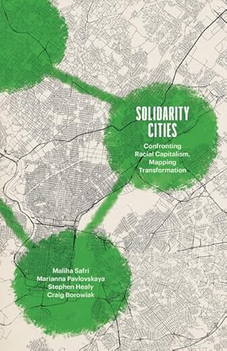 Solidarity Cities: Confronting Racial Capitalism, Mapping Transformation (Diverse Economies and Livable Worlds) von University of Minnesota Press