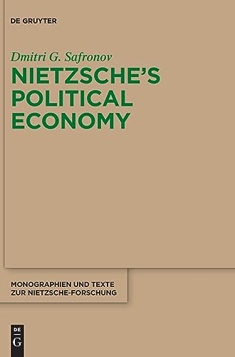 Nietzsche's Political Economy (Monographien und Texte zur Nietzsche-Forschung, 79) von De Gruyter