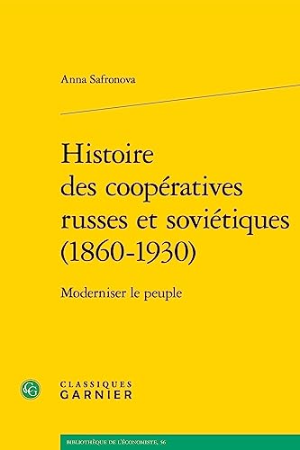 Histoire Des Cooperatives Russes Et Sovietiques 1860-1930: Moderniser Le Peuple (Problematiques de traduction, 34, Band 34) von Classiques Garnier