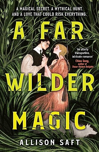 A Far Wilder Magic: Allison Saft von Hachette Children's Book