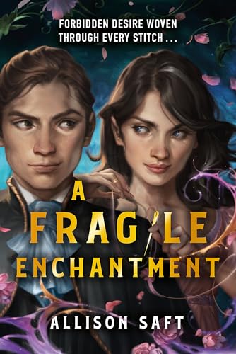 A Fragile Enchantment: Allison Saft von Hachette Children's Book