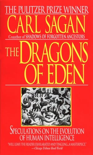 Dragons of Eden: Speculations on the Evolution of Human Intelligence