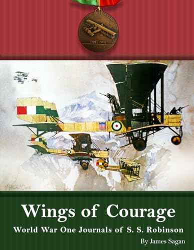 Wings of Courage: World War One Journals of S. S. Robinson von Aeronaut Books
