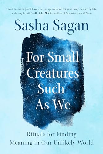 For Small Creatures Such as We: Rituals for Finding Meaning in Our Unlikely World von Penguin LCC US