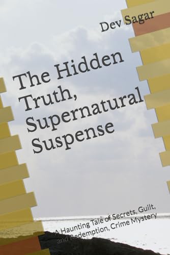 The Hidden Truth, Supernatural Suspense: A Haunting Tale of Secrets, Guilt, and Redemption, Crime Mystery The Hidden Truth, Supernatural Suspense: A Haunting Tale of Secrets, Guilt, and Redemption, Crime Mystery von Independently published