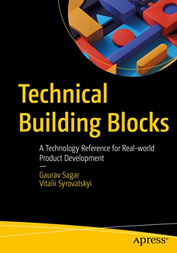 Technical Building Blocks: A Technology Reference for Real-world Product Development von Apress