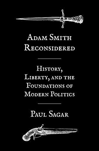 Adam Smith Reconsidered: History, Liberty, and the Foundations of Modern Politics von Princeton University Press