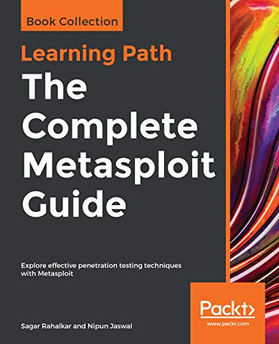 The Complete Metasploit Guide: Explore effective penetration testing techniques with Metasploit von Packt Publishing