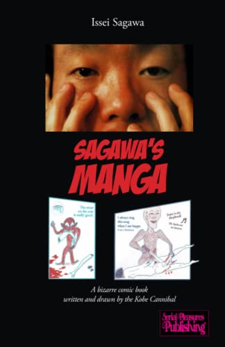 Sagawa's Manga: A bizarre comic book written and drawn by the Kobe Cannibal von Independently published