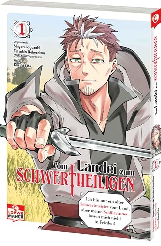 Vom Landei zum Schwertheiligen - Ich bin nur ein alter Schwertmeister vom Land, aber meine Schülerinnen lassen mich nicht in Frieden! 01: Die Mangavorlage zum neuen Hit-Anime