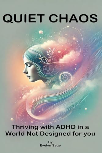 QUIET CHAOS: Thriving with ADHD in a World Not Designed for You von AIMQWEST CORPORATION